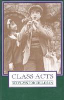 Class Acts; Six Plays for Children