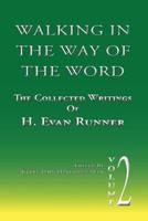 Walking in the Way of the Word: The Collected Writings of H. Evan Runner