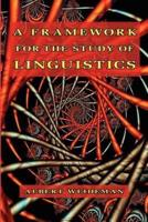 A Framework for the Study of Linguistics