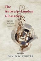 The Antwerp-London Glossaries Volume I Texts and Indexes
