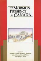 The Mormon Presence in Canada