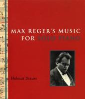 Max Reger's Music for Solo Piano