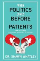 When Politics Comes Before Patients: Why and How Canadian Medicare is Failing