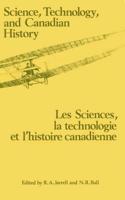 Science, Technology, and Canadian history=Les Sciences, La Technologie Et L'histoire Canadienne