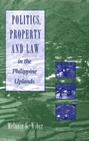 Politics, Property and Law in the Philippine Uplands