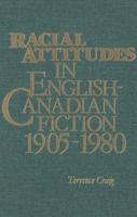 Racial Attitudes in English-Canadian Fiction 1905-1980