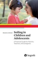 Soiling in Children and Adolescents: A Practical Guide for Parents, Teachers, and Caregivers 2016