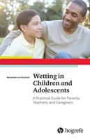 Wetting in Children and Adolescents: A Practical Guide for Parents, Teachers, and Caregivers 2016