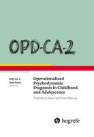 OPD-CA-2 Operationalized Psychodynamic Diagnosis in Childhood and Adolescence: Theoretical Basis and User Manual 2016