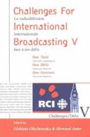 Challenges for International Broadcasting. 5 New Tools, New Skills, New Horizons