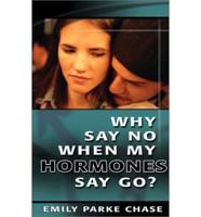 Why Say No When My Hormones Say Go?