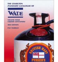 The Charlton Standard Catalogue of Wade. Vol. 4 Liquor Products