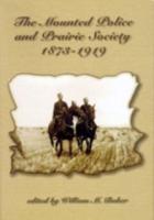 The Mounted Police and Prairie Society 1873-1919