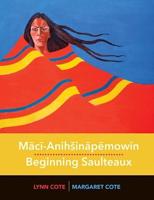 Maci-AnihÂ Inapemowin / Beginning Saulteaux