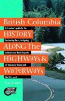 British Columbia History Along the Highways & Waterways