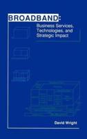 Broadband: Business Services, Technologies, and Strategic Impact