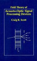Field Theory of Acousto-Optic Signal Processing Devices