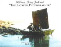 William Henry Jackson's 'The Pioneer Photographer'