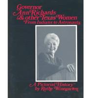 Governor Ann Richards and Other Texas Women from Indians to Astronauts