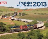 Trackside With Trains 2013 Calendar
