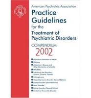 American Psychiatric Association Practice Guidelines for the Treatment of Psychiatric Disorders. Compendium 2002