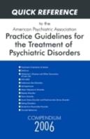 Quick Reference to the American Psychiatric Association Practice Guidelines for the Treatment of Psychiatric Disorders