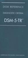 Desk Reference to the Diagnostic Criteria from DSM-5-TR