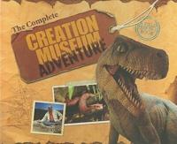 The Complete Creation Museum Adventure