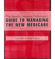 The Speech-Language Pathologist's Guide to Managing the New Medicare