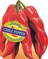The Totally Chile Pepper Cookbook