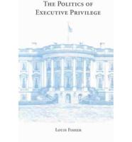 The Politics of Executive Privilege