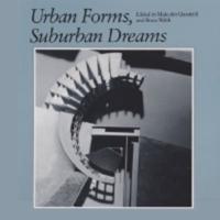 Urban Forms, Suburban Dreams