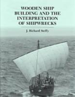 Wooden Ship Building and the Interpretation of Shipwrecks