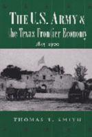 The U.S. Army and the Texas Frontier Economy, 1845-1900