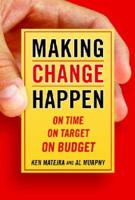 Making Change Happen on Time, on Target, on Budget
