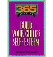 365 Ways to Build Your Child's Self-Esteem