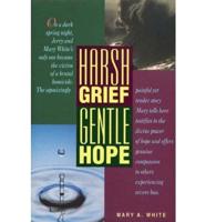 Harsh Grief, Gentle Hope