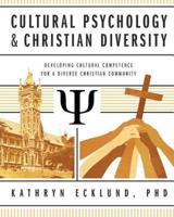 Cultural Psychology and Christian Diversity: Developing Cultural Competence for a Diverse Christian Community