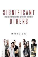 Significant Others: Understanding Our Non-Christian Neighbors