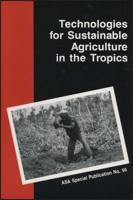 Technologies for Sustainable Agriculture in the Tropics