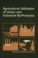 Agricultural Utilization of Urban and Industrial By-Products