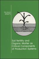 Soil Fertility and Organic Matter as Critical Components of Production Systems
