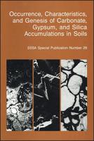 Occurrence, Characteristics, and Genesis of Carbonate, Gypsum, and Silica Accumulations in Soils
