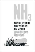 NH3 Agricultural Anhydrous Ammonia Technology and Use
