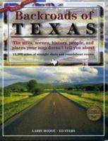 Backroads of Texas: The Sites, Scenes, History, People, and Places Your Map Doesn't Tell You About, Fourth Edition