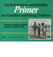 An Orientation and Mobility Primer for Families and Young Children