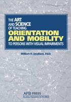 Art and Science of Teaching Orientation and Mobility to Persons With Visual