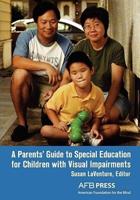 A Parents' Guide to Special Education for Children With Visual Impairments