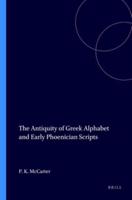 The Antiquity of the Greek Alphabet and the Early Phoenician Scripts
