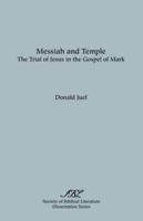 Messiah and Temple: The Trial of Jesus in the Gospel of Mark